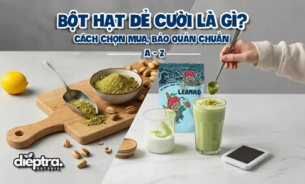 Bột Hạt Dẻ Cười Là Gì? Cách Chọn Mua, Bảo Quản Chuẩn