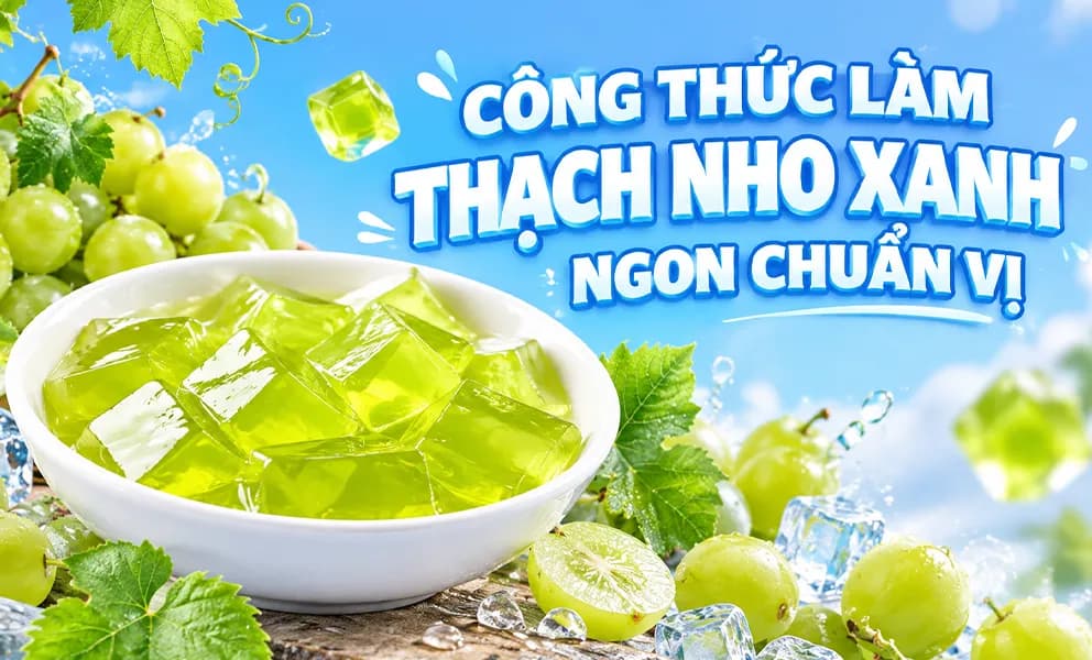 Cách Làm Thạch Nho Xanh Dai Giòn Chuẩn Vị Cho Pha Chế